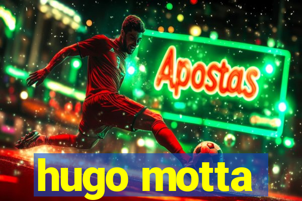 hugo motta